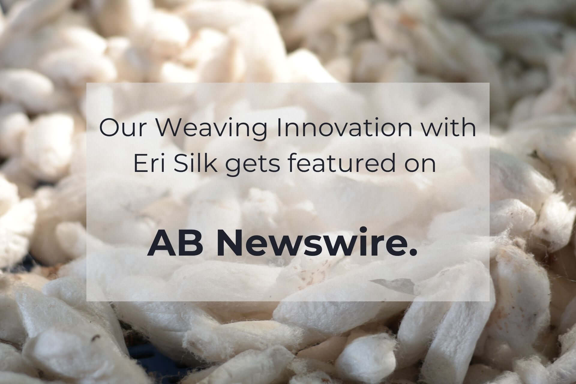Dzukou's Sustainable Silk Revolution Garners Global Attention: Featured in AB Newswire as a Beacon of Social Innovation